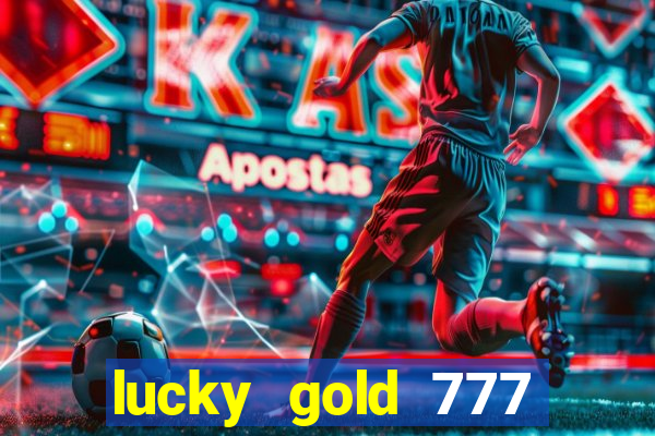 lucky gold 777 paga mesmo